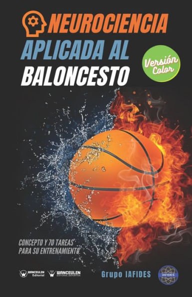 Neurociencia aplicada al baloncesto: Concepto y 70 tareas para sus entrenamiento (Versión Edición Color)