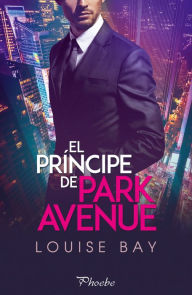 Title: El príncipe de Park Avenue, Author: Louise Bay