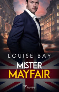 Title: Mister Mayfair, Author: Louise Bay