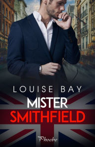 Title: Mister Smithfield, Author: Louise Bay