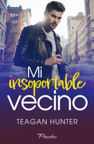 Title: Mi insoportable vecino, Author: Teagan Hunter