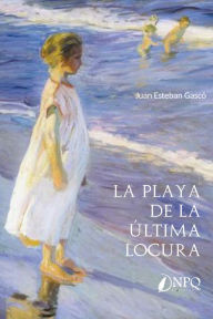 Title: La playa de la última locura, Author: Juan Esteban Gascó