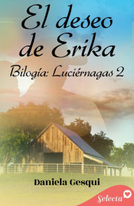 Title: El deseo de Erika (Luciérnagas 2), Author: Daniela Gesqui