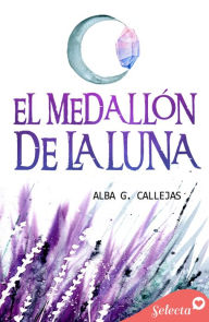 Title: El medallï¿½n de la luna, Author: Alba G. Callejas