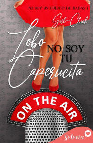 Title: Lobo, no soy tu Caperucita (Trilogía No soy 1), Author: Girl-Chick