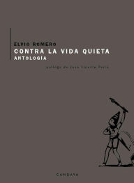 Title: Contra la vida quieta, Author: Elvio Romero