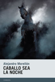 Title: Caballo sea la noche, Author: Alejandro Morellón