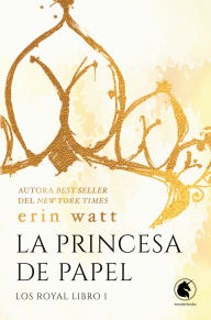 Title: Princesa de papel, La, Author: Erin Watt