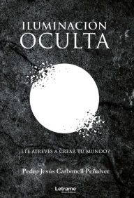 Title: Iluminación oculta, Author: Pedro Jesús Carbonell Peñalver