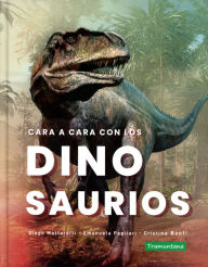 Title: Cara a cara con los dinosaurios, Author: Diego Mattarelli