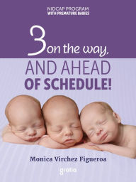 Title: 3 On The Way: And Ahead of Schedule, Author: Mónica Figueroa Vírchez