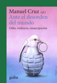 Title: Ante el desorden del mundo: Odio, violencia, emancipación, Author: Manuel Cruz