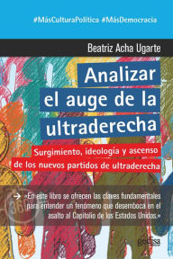 Title: Analizar el auge de la ultraderecha: Surgimiento, ideología y ascenso de los nuevos partidos de ultraderecha, Author: Beatriz Acha Ugarte