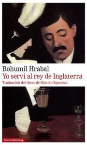 Title: Yo serví al rey de Inglaterra, Author: Bohumil Hrabal