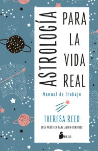 Title: Astrología para la vida real. Manual de trabajo, Author: Theresa Reed