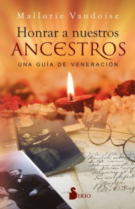 Title: Honrar a nuestros ancestros: Una guía de veneración, Author: Mallorie Vaudoise