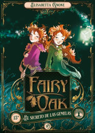 Read full books free online no download Fairy Oak 1. El secreto de las gemelas in English CHM 9788418538889 by Elisabetta Gnone