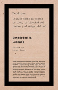 Title: Teodicea: Ensayos sobre la bondad de Dios, la libertad del hombre y el origen del mal, Author: Gottfried W. Leibniz