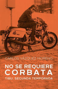 Title: No se requiere corbata: Tibu, segunda temporada, Author: Carlos Vázquez Moreno