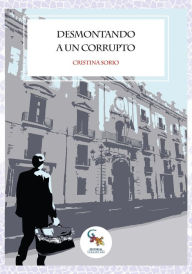 Title: Desmontando a un corrupto, Author: Cristina Sorio