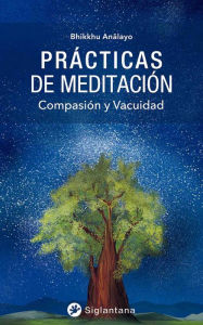 Title: Prácticas de meditación: Compasión y vacuidad, Author: Bhikkhu Analayo