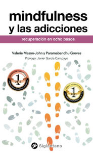 Title: Mindfulness y las adicciones: Recuperación en Ocho Pasos, Author: Javier García Campayo