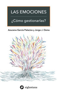 Title: Las emociones: ¿Cómo gestionarlas?, Author: Azucena García Palacios