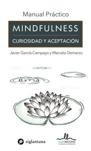 Title: Manual práctico Mindfulness: Curiosidad y aceptación, Author: Javier García Campayo