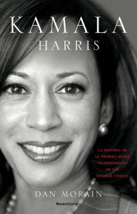 Read free books online for free no downloading Kamala Harris 9788418417399 by Dan Morain, Jorge Rizzo