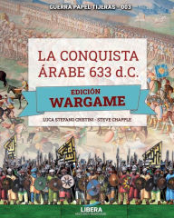 Title: La conquista árabe 633 d.C. - EDICIÓN WARGAME, Author: Steve Chapple