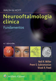 Title: Walsh & Hoyt. Neurooftalmología clínica. Fundamentos, Author: Neil Miller MD