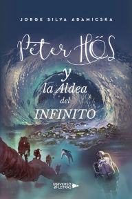 Title: Peter Hös y la Aldea del Infinito, Author: Jorge Silva Adamicska