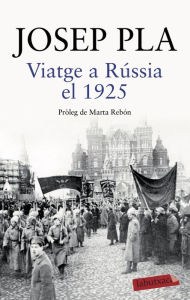 Title: Viatge a Rússia el 1925: Pròleg de Marta Rebón, Author: Josep Pla