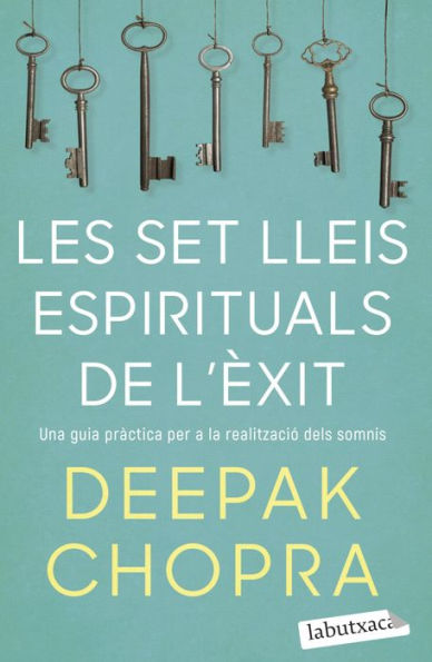 Les set lleis espirituals de l'èxit: Una guia pràctica per a la realització dels somnis