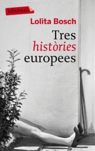 Title: Tres històries europees, Author: Lolita Bosch