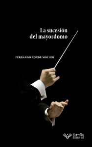 Title: La sucesión del mayordomo, Author: Fernando Conde Moller