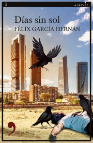 Title: Días sin sol, Author: Félix García Hernán