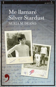 Title: Me llamaré Silver Stardust, Author: Nuria M. Deaño
