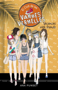 Title: El Club de les Vambes Vermelles 19 - Vacances with friends, Author: Ana Punset
