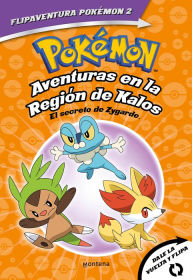 Title: Pokémon. Aventuras en la Región Kalos: El secreto de Zygarde + Aventuras en la Región Teselia.Una verdad legendaria/The Secret of Zygarde: A Legendary Truth, Author: Varios autores