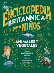 Enciclopedia Britannica para niños 2: Animales y vegetales / Britannica All New Kids' Encyclopedia: Life