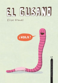 Title: El gusano. Colección Animalejos, Author: Elise Gravel
