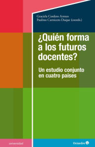 Title: ¿Quién forma a los futuros docentes?: Un estudio conjunto en cuatro países, Author: Graciela Cordero Arroyo