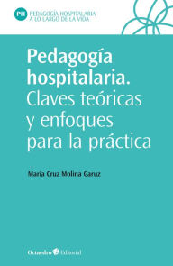 Title: Pedagogía hospitalaria: Claves teóricas y enfoques para la práctica, Author: María Cruz Molina Garuz
