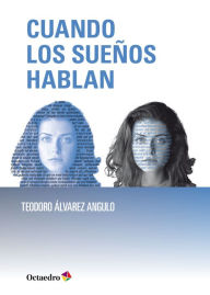 Title: Cuando los sueños hablan, Author: Teodoro Álvarez Angulo