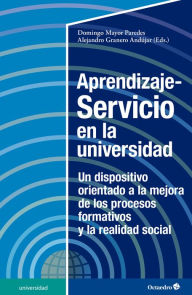 Title: Aprendizaje-Servicio en la universidad: Un dispositivo orientado a la mejora de los procesos formativos y la realidad social, Author: Domingo Mayor Paredes