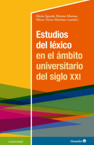 Title: Estudios del léxico en el ámbito universitario del siglo XXI, Author: María Águeda Moreno Moreno