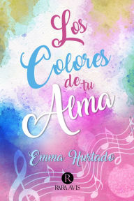 Title: Los colores de tu alma, Author: Emma Hurtado