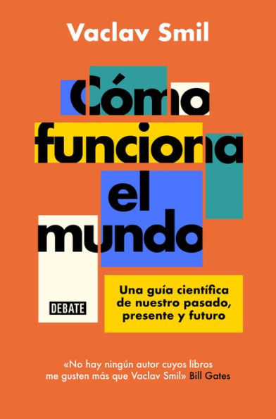 Cómo funciona el mundo: Una guía científica de nuestro pasado, presente y futuro