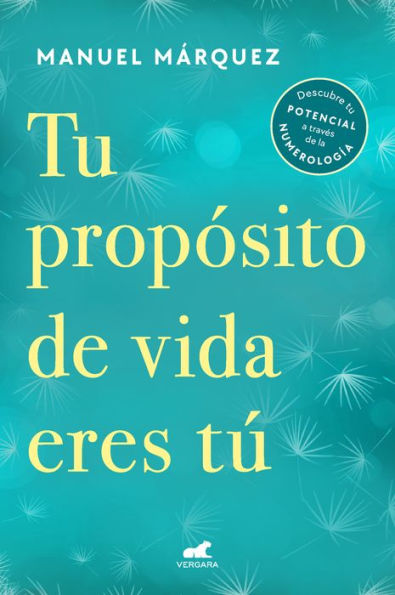 Tu propósito de vida eres tú: Descubre tu potencial a través de la numerología